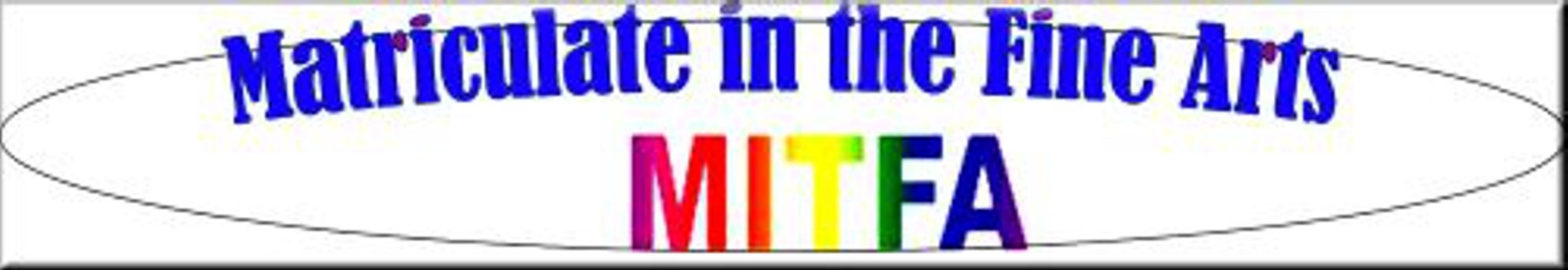 Matriculate in the Fine Arts MITFA